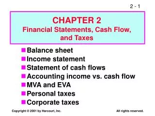 Balance sheet Income statement Statement of cash flows Accounting income vs. cash flow MVA and EVA