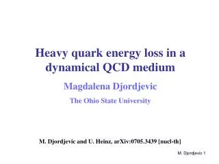 Heavy quark energy loss in a dynamical QCD medium Magdalena Djordjevic The Ohio State University
