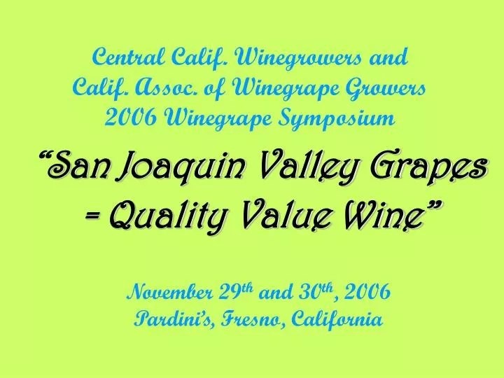 central calif winegrowers and calif assoc of winegrape growers 2006 winegrape symposium