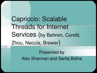 Capriccio: Scalable Threads for Internet Services ( by Behren, Condit, Zhou, Necula, Brewer )