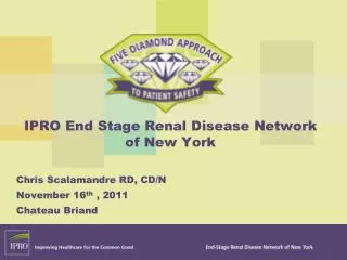 IPRO End Stage Renal Disease Network of New York Chris Scalamandre RD, CD/N