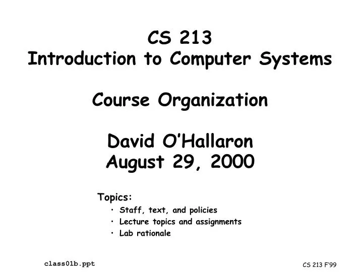 cs 213 introduction to computer systems course organization david o hallaron august 29 2000