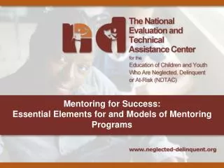 Mentoring for Success: Essential Elements for and Models of Mentoring Programs