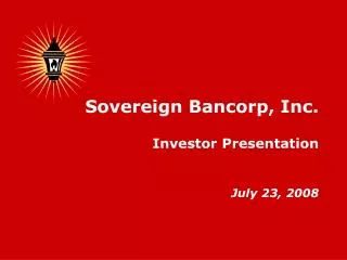 Sovereign Bancorp, Inc. Investor Presentation July 23, 2008