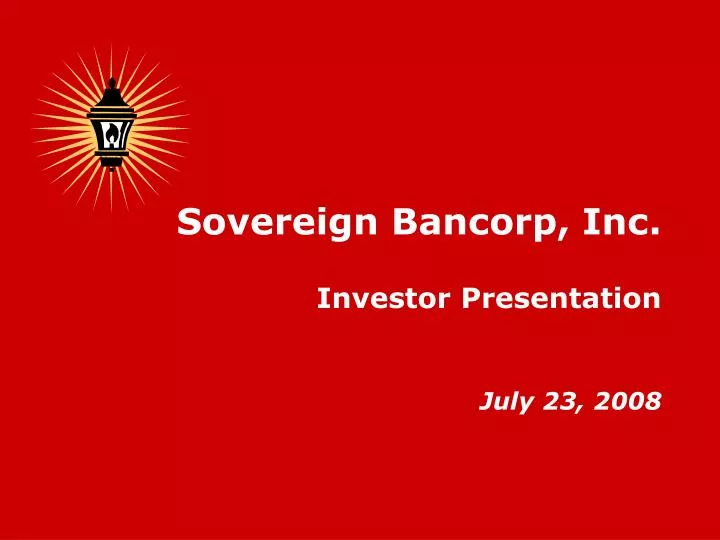 sovereign bancorp inc investor presentation july 23 2008