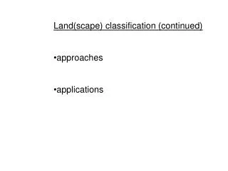 Land(scape) classification (continued) approaches applications