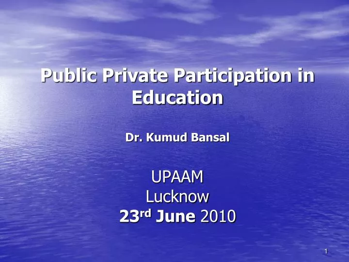 public private participation in education dr kumud bansal upaam lucknow 23 rd june 2010
