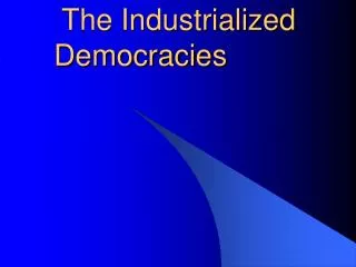 Ch. 18.2 The Industrialized Democracies