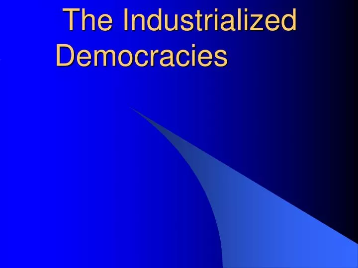 ch 18 2 the industrialized democracies