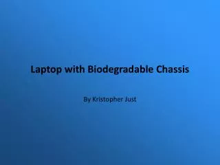 Laptop with Biodegradable Chassis