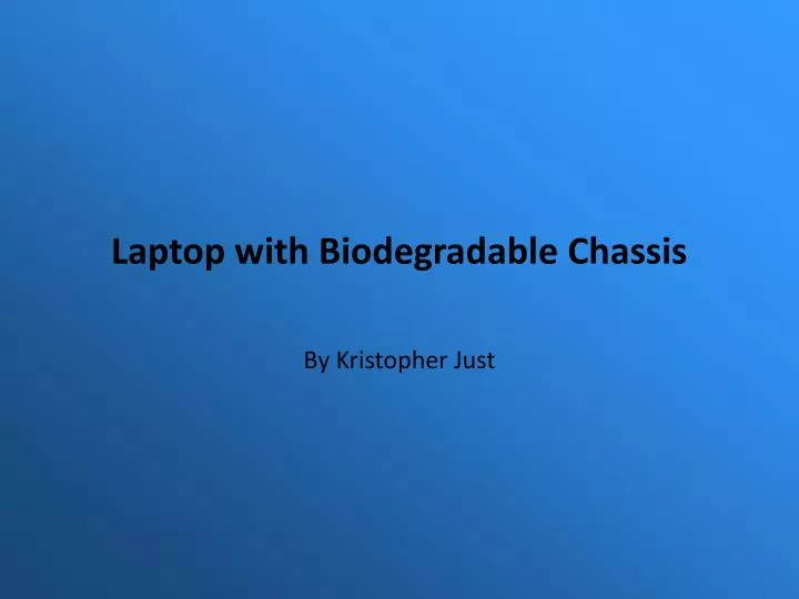 laptop with biodegradable chassis