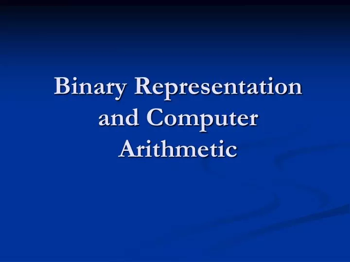 binary representation and computer arithmetic