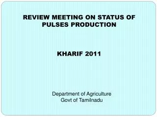 REVIEW MEETING ON STATUS OF PULSES PRODUCTION KHARIF 2011