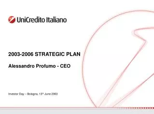 2003-2006 STRATEGIC PLAN Alessandro Profumo - CEO