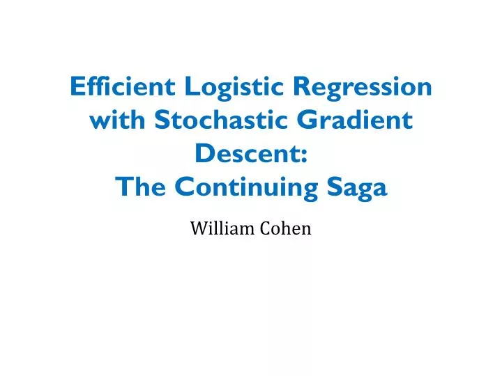 efficient logistic regression with stochastic gradient descent the continuing saga