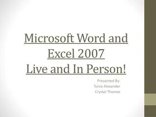 Microsoft Word and Excel 2007 Live and In Person!