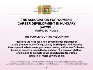 THE ASSOCIATION FOR WOMEN'S CAREER DEVELOPMENT IN HUNGARY ( AWCDH ) FOUNDED IN 2003