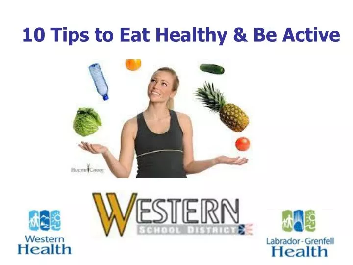 10 tips to eat healthy be active
