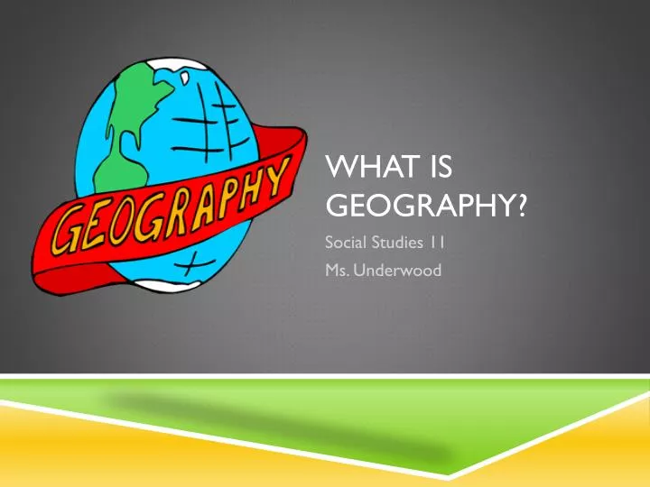 Ppt - What Is Geography? Powerpoint Presentation, Free Download - Id 