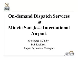 On-demand Dispatch Services at Mineta San Jose International Airport