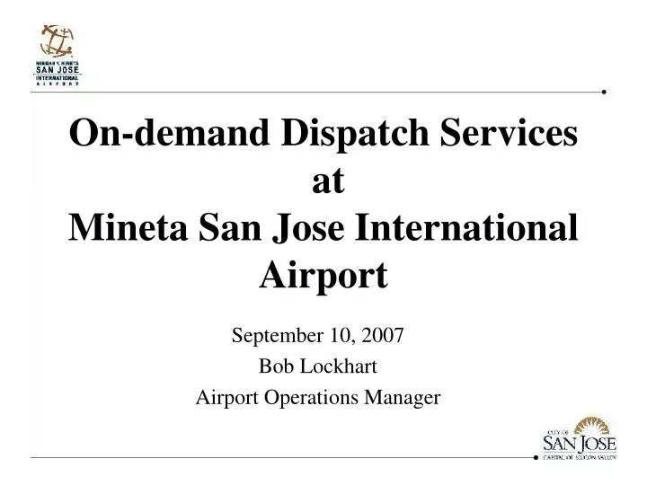 on demand dispatch services at mineta san jose international airport