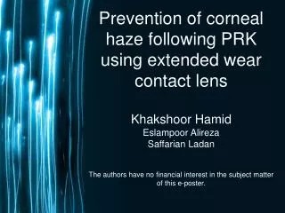 Prevention of corneal haze following PRK using extended wear contact lens Khakshoor Hamid