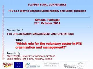 FLIPPER FINAL CONFERENCE FTS as a Way to Enhance Sustainability and Social Inclusion