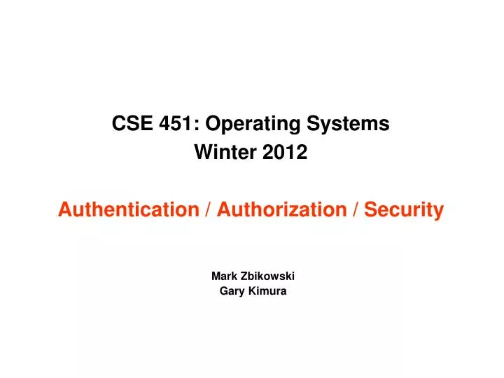 cse 451 operating systems winter 2012 authentication authorization security