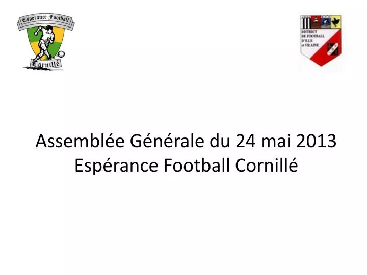 assembl e g n rale du 24 mai 2013 esp rance football cornill
