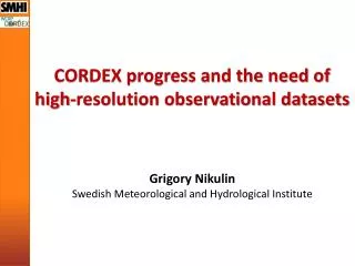 CORDEX progress and the need of high-resolution observational datasets