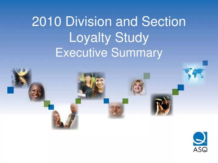 2010 division and section loyalty study executive summary