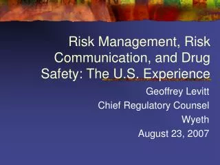 Risk Management, Risk Communication, and Drug Safety: The U.S. Experience