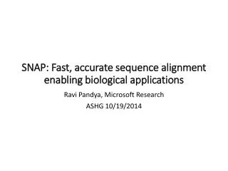SNAP: Fast, accurate sequence alignment enabling biological applications