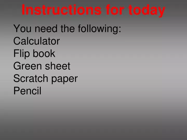 you need the following calculator flip book green sheet scratch paper pencil