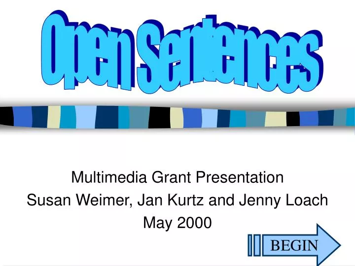 multimedia grant presentation susan weimer jan kurtz and jenny loach may 2000