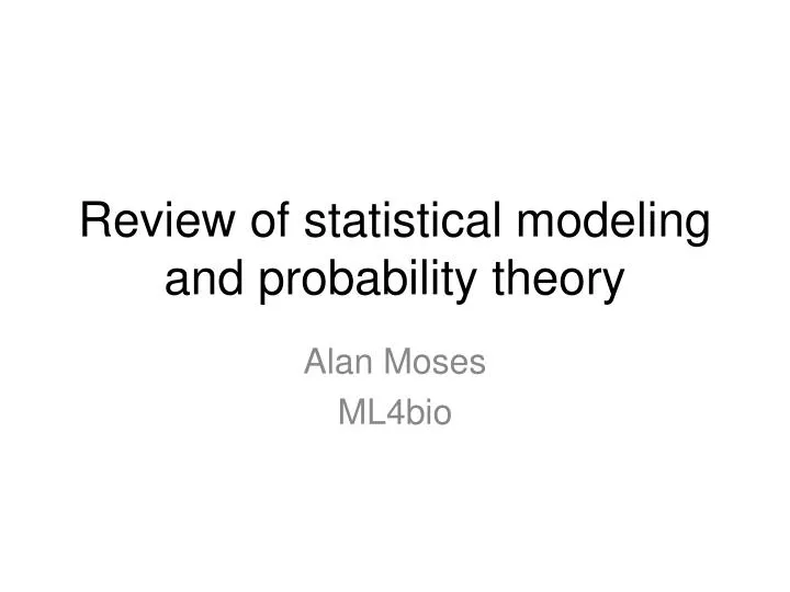 review of statistical modeling and probability theory