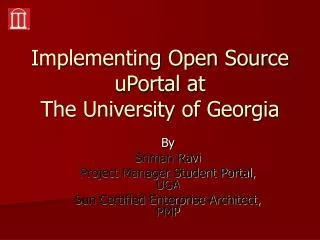Implementing Open Source uPortal at The University of Georgia