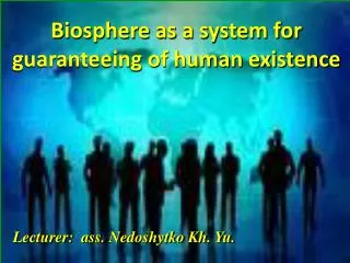 Biosphere as a system for guaranteeing of human existence