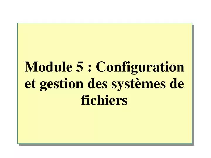 module 5 configuration et gestion des syst mes de fichiers