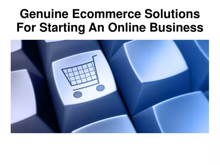 genuine ecommerce solutions for starting an online business