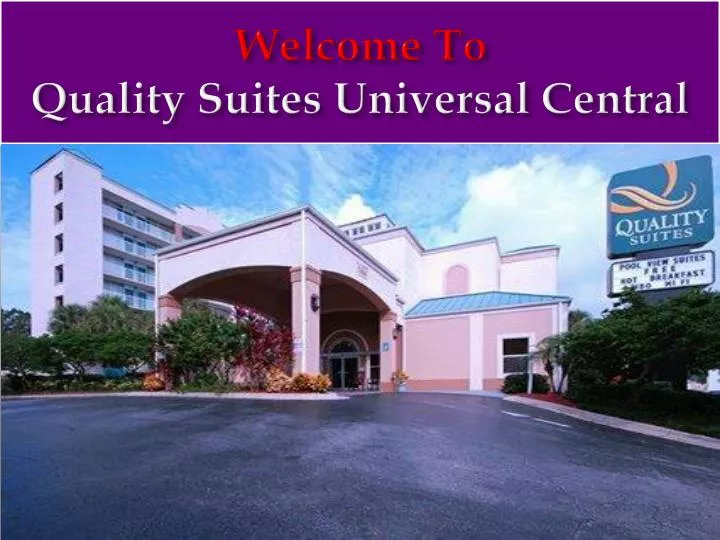 welcome to quality suites universal central