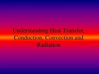 understanding heat transfer conduction convection and radiation