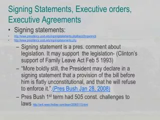 Signing Statements, Executive orders, Executive Agreements