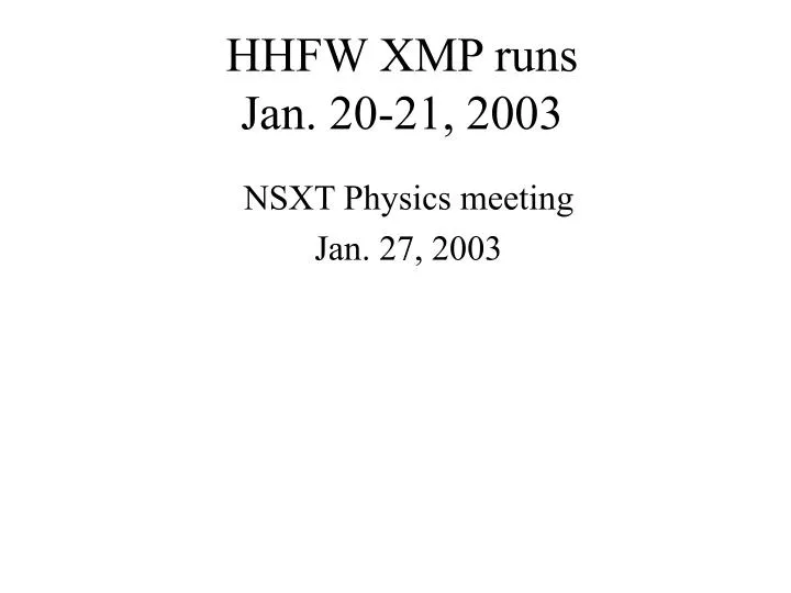 hhfw xmp runs jan 20 21 2003