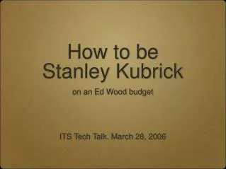 How to be Stanley Kubrick