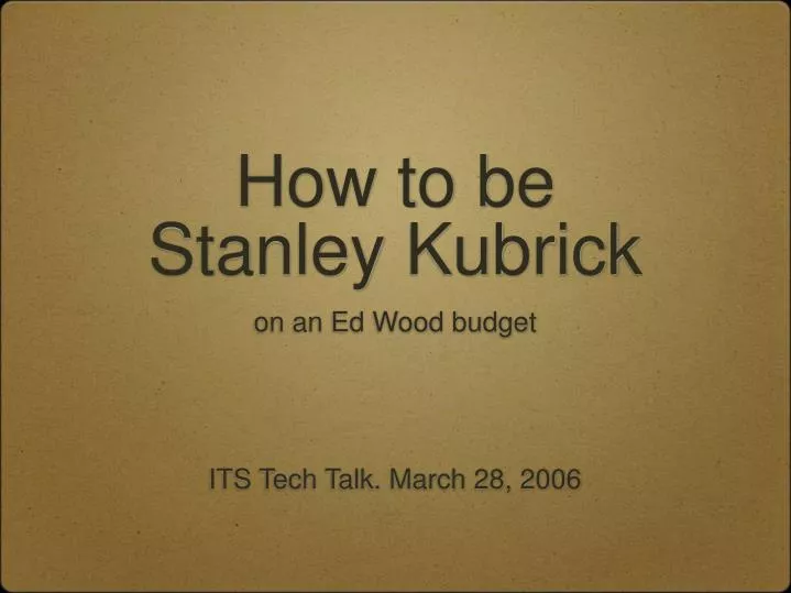 how to be stanley kubrick