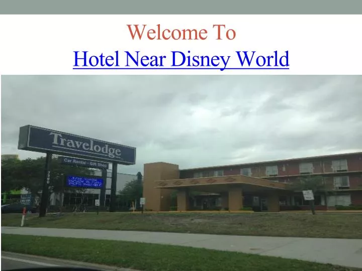 welcome to hotel near disney world