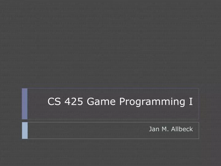 cs 425 game programming i