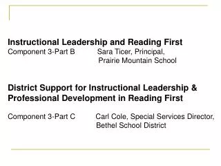 Instructional Leadership and Reading First Component 3-Part B Sara Ticer, Principal,