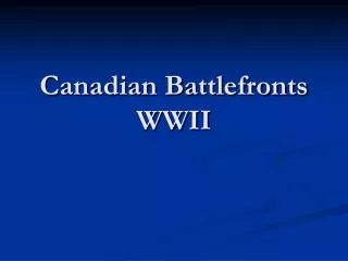 Canadian Battlefronts WWII